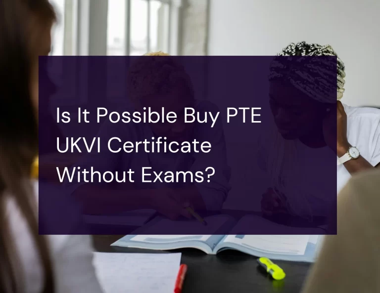 Read more about the article Buy PTE UKVI Certificate Without Exam