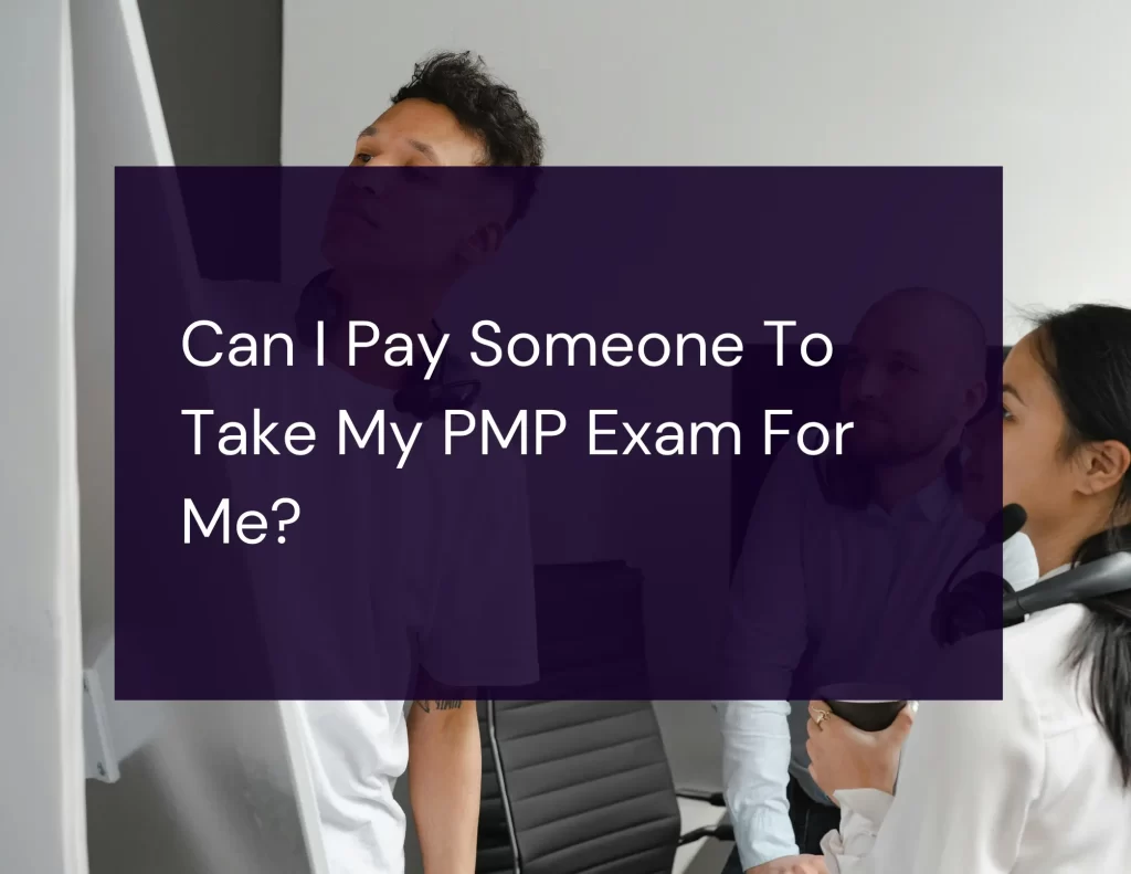 Can I Pay Someone To Take My PMP Exam For Me