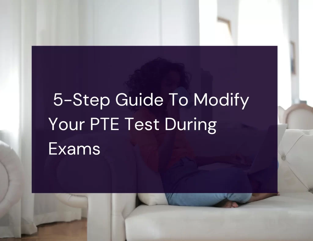 Modify Your PTE Scores During Exams