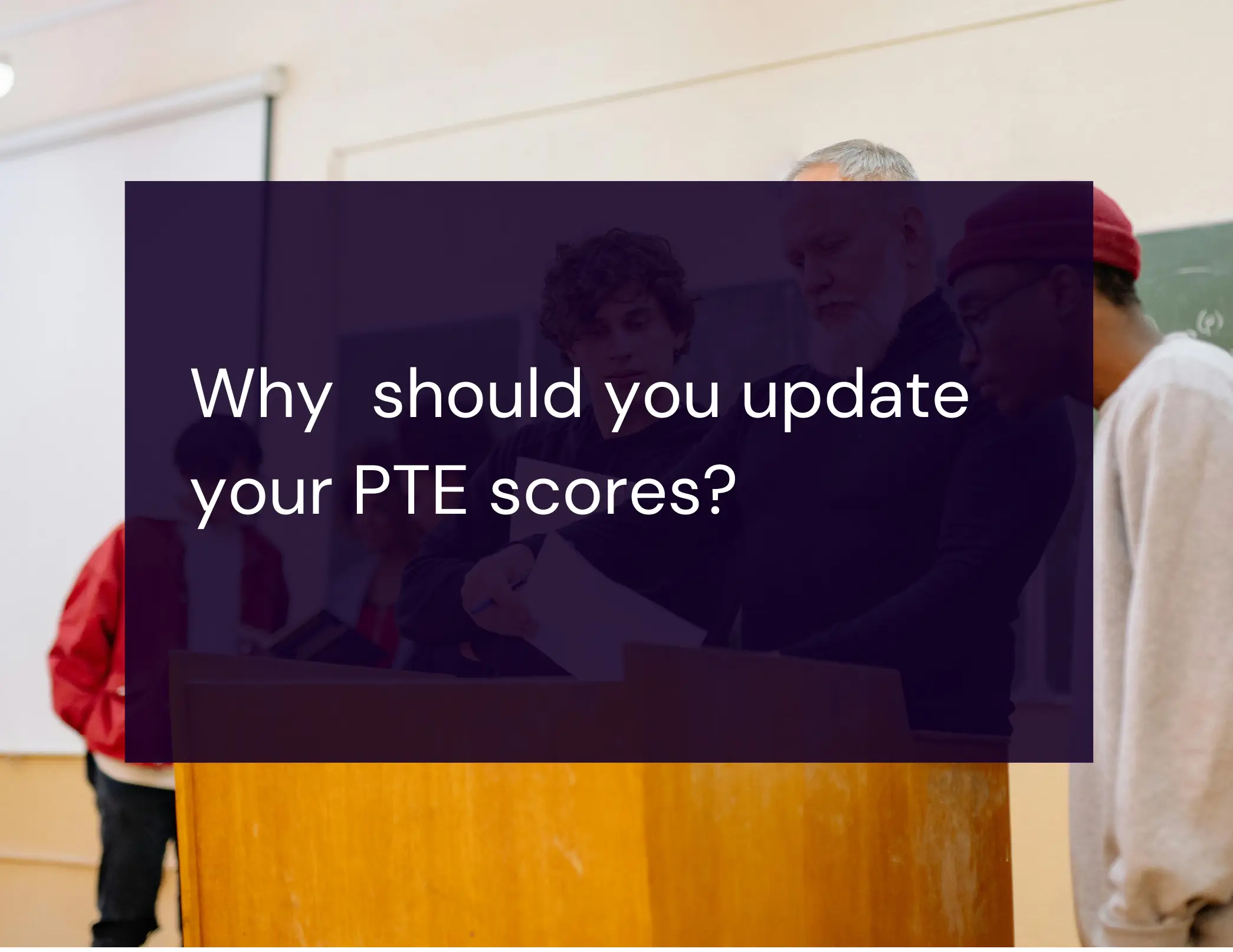 Why  should you update your PTE scores