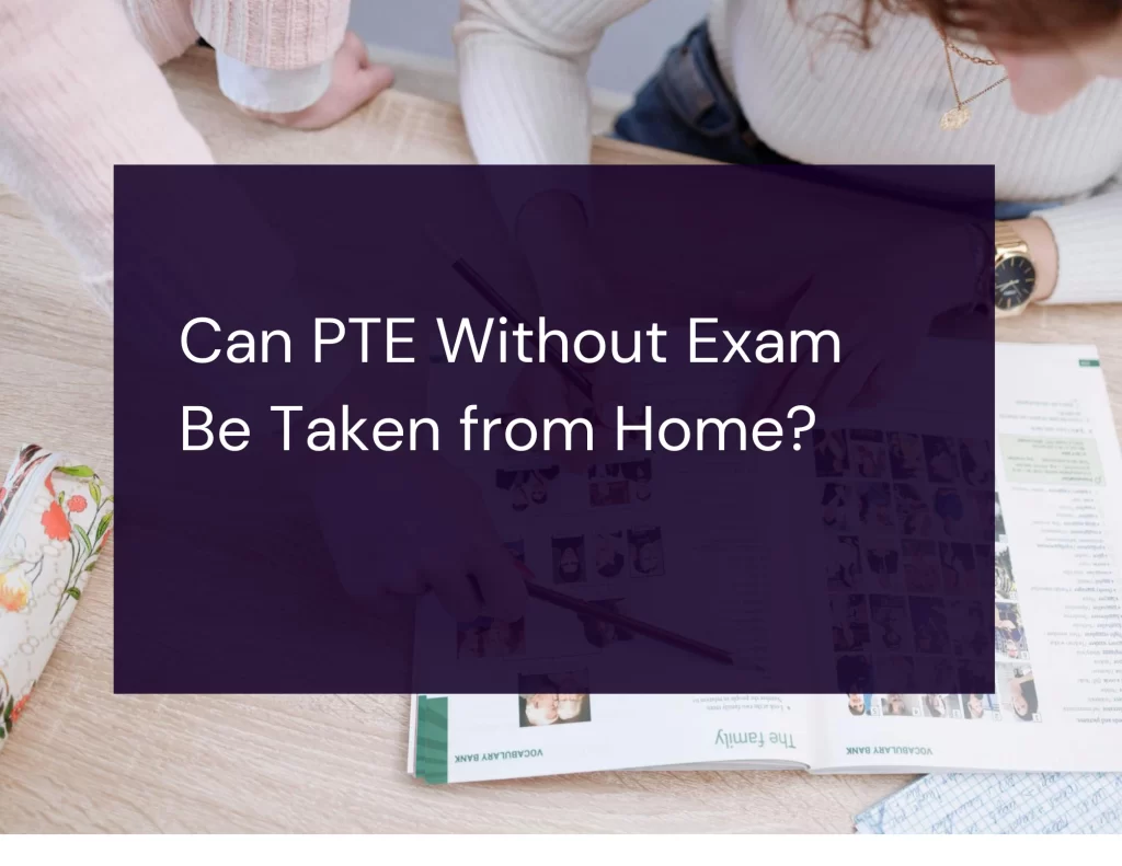 Can PTE Without Exam Be Taken from Home