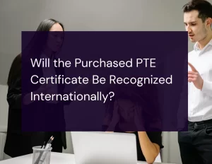 Will the Purchased PTE Certificate Be Recognized Internationally