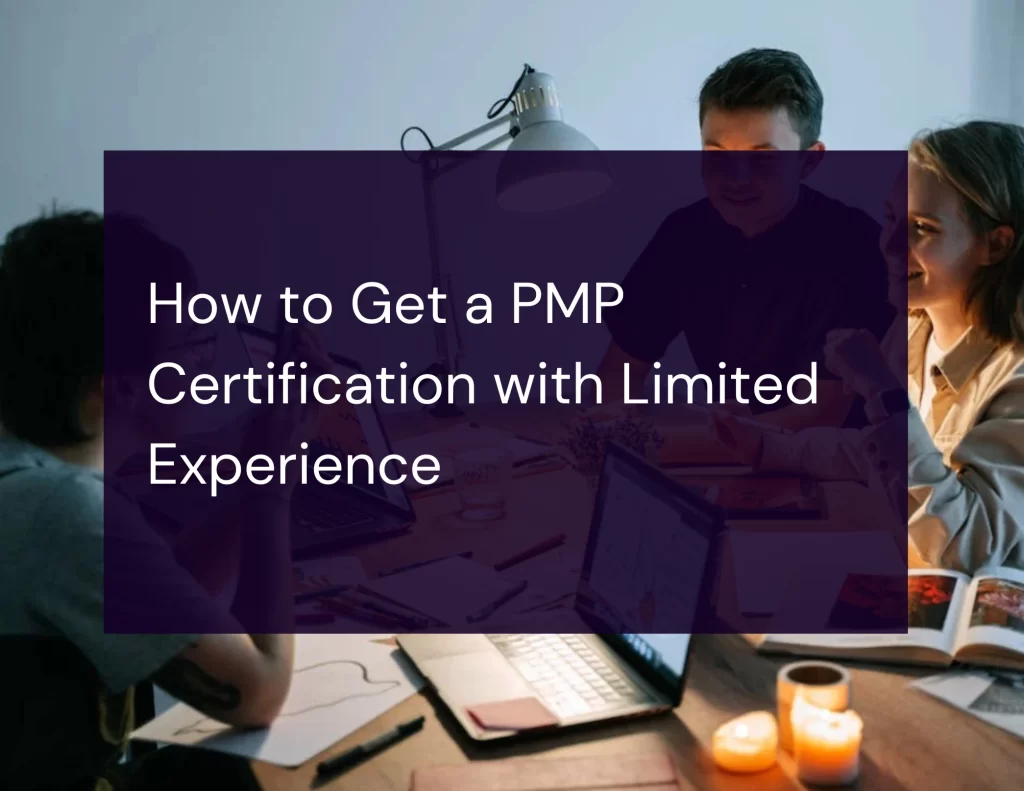 How to Get a PMP Certification with Limited Experience