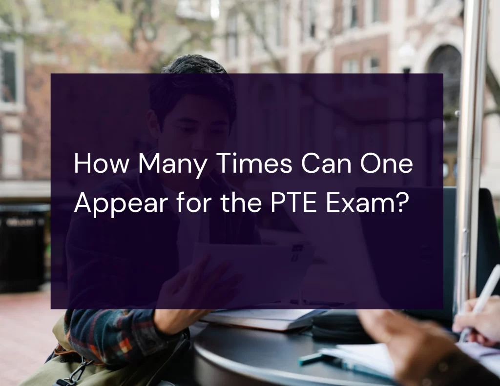 How Many Times Can One Appear for the PTE Exam