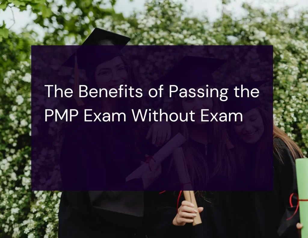 The Benefits of Passing the PMP Exam Without Exam