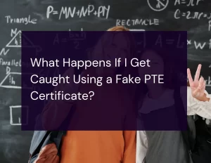 What Happens If I Get Caught Using a Fake PTE Certificate