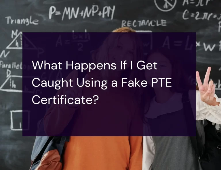 Read more about the article What Happens If I Get Caught Using a Fake PTE Certificate?